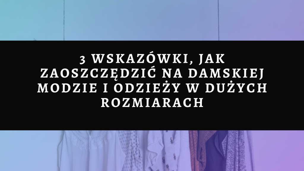 jak zaoszczędzić na damskiej modzie